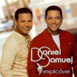 DANIEL & SAMUEL - INEXPLICÁVEL 2007)