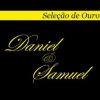 Daniel & Samuel - Seleção de Ouro (2005)