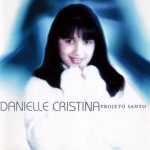 Danielle Cristina - Projeto Santo