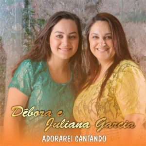 DEBORA E JULIANA GARCIA-ADORAREI