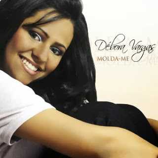 Baixe os CDs gospel – Débora Vargas – Molda-Me – 2010 Débora Vargas - Molda-Me - 2010