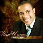 Dedé De Jesus - Pura Unção 2009