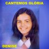 Baixe os CDs gospel – Denise – Cantemos Glória (1976) Denise - Cantemos Glória (1976)