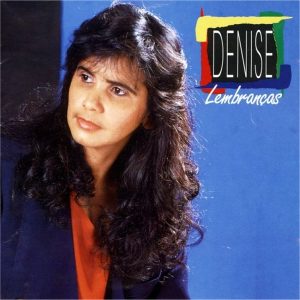 Denise - Lembranças