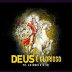 DEUS Glorioso Pr. Antônio Cirilo
