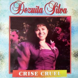 DEZUITA SILVA - Crise Cruel - VOZ E PB