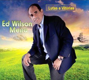 Ed Wilson Meira - Lutas e Vitórias Voz e Playback