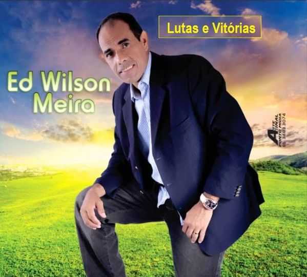Ed Wilson Meira - Lutas e Vitórias Voz e Playback