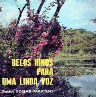 Baixe os CDs gospel – Edgar Martins 1969 – Belos Hinos Para Uma Linda Voz Edgar Martins 1969 - Belos Hinos Para Uma Linda Voz