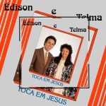 Édison e Telma - Tocar Em Jesus