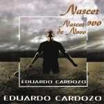 Eduardo Cardozo - Nascer Denovo 1997