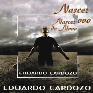 Eduardo Cardozo - Nascer Denovo 1997
