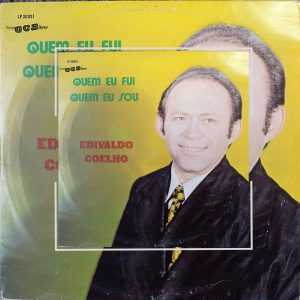 Edvaldo Coelho - Quem eu Fui Quem eu Sou