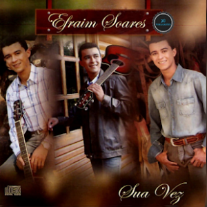 Efraim Soares (2013) - Sua Vez
