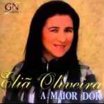 Eliã Oliveira A Maior Dor