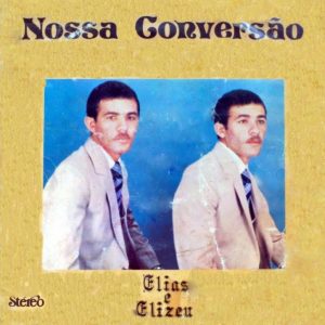 Elias e Elizeu - Nossa Conversão 1982