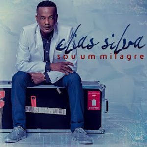 Elias Silva - Sou Um Milgre (2013)