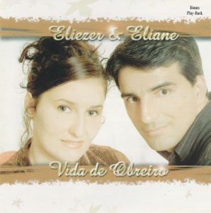 Eliezer & Eliane - Vida de Obreiro - Voz e Pb