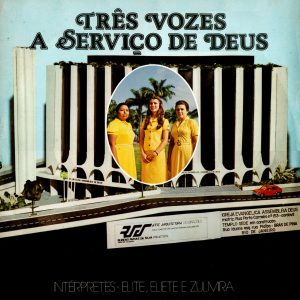 Elite, Eliete e Zulmira - Três Vozes a Serviço de Deus (1980)