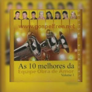 Equipe Obra de Amor - As 10 Melhores VOZ E PB