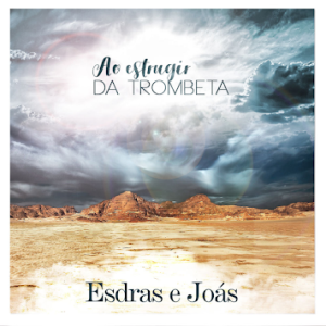 Esdras & Joás (2018) - Ao Estrugir da Trombeta