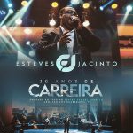 Esteves Jacinto mais tocadas 2026