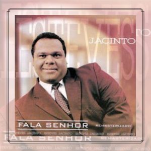 Esteves Jacinto - Fala Senhor