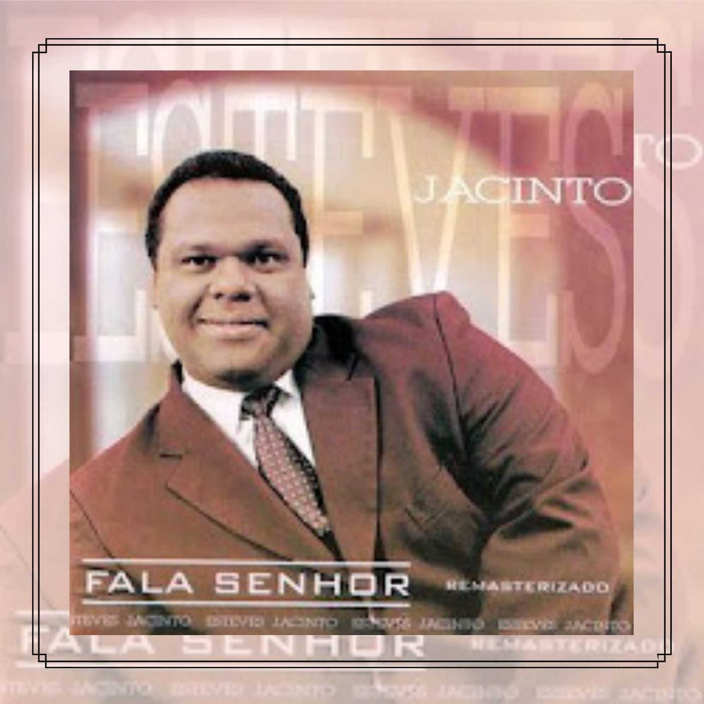 Baixe os CDs gospel – Esteves Jacinto – Fala Senhor Esteves Jacinto - Fala Senhor