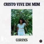 Eurides - Cristo vive em Mim