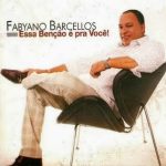 Fabyano Barcellos - Essa Benção é pra você (Voz e Playback) 2009