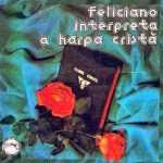 FELICIANO AMARAL INTERPRETA A HARPA CRISTÃ (CD 01)