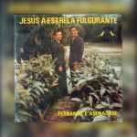 Fernando e Aminadabe - Jesus a Estrela Fulgurante 1988