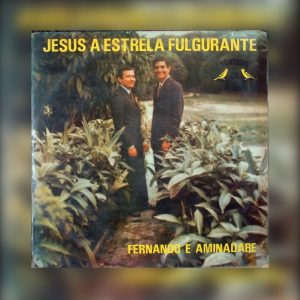 Fernando e Aminadabe - Jesus a Estrela Fulgurante 1988