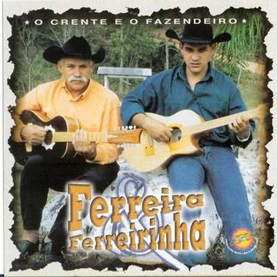 Ferreira e Ferreirinha - O Crente e o Fazendeiro