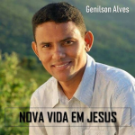 Genilson Alves (2019) - Nova Vida Em Jesus