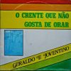 Geraldo e Joventino - O Crente Que Não Gosta De Orar 1983