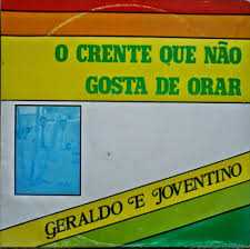 Geraldo e Joventino - O Crente Que Não Gosta De Orar 1983