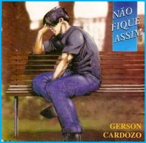 Gerson Cardoso - Nao Fique Assim