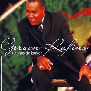 Gerson Rufino - 10 Anos de Louvor