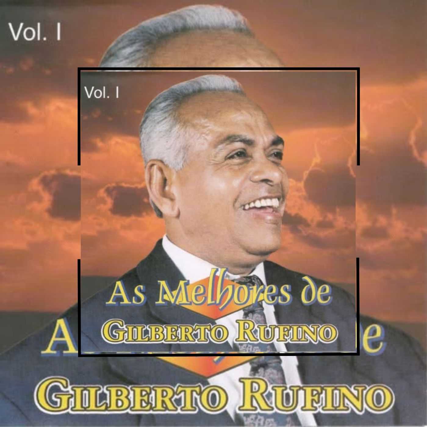 Baixe os CDs gospel – Gilberto Rufino – As Melhores de Gilberto Rufino, Vol. 1 Gilberto Rufino - As Melhores de Gilberto Rufino, Vol. 1