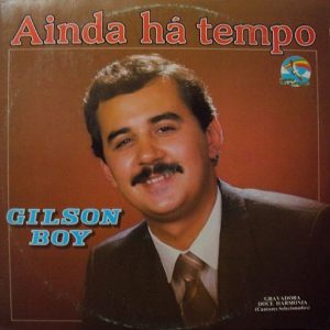 Gilson Boy - Ainda Há Tempo