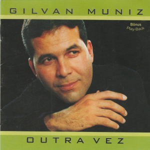 Gilvan Muniz - Outra Vez (Voz & Playback)
