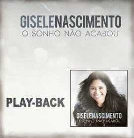 Gisele Nascimento - O Sonho Não Acabou - Play Back - 2013