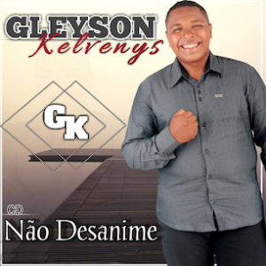 Gleyson Kelvenys - Não Desanime (Incluindo Playback)