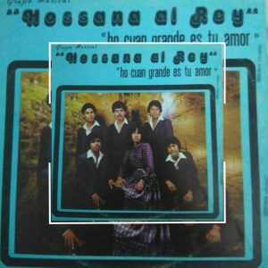 Grupo Hossana Al Rey -Ho Cuan Grande Es Tu Amor