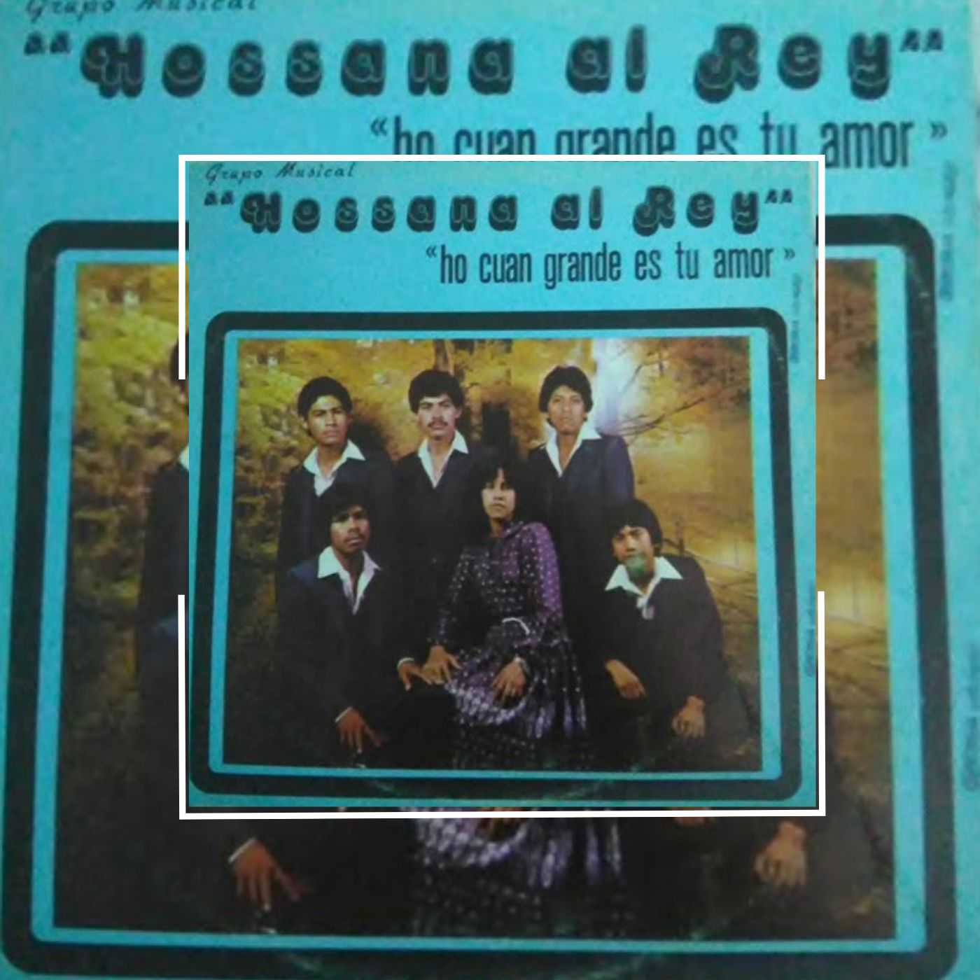 Grupo Hossana Al Rey -Ho Cuan Grande Es Tu Amor