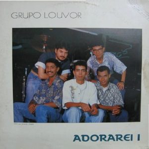 Grupo Louvor - Acredito Em Ti Adorarei