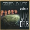 Grupo Louvor - Existe Um Deus