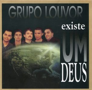 Grupo Louvor - Existe Um Deus
