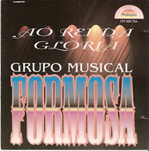 Grupo Musical Formosa - Ao Rei da Glória (1995)